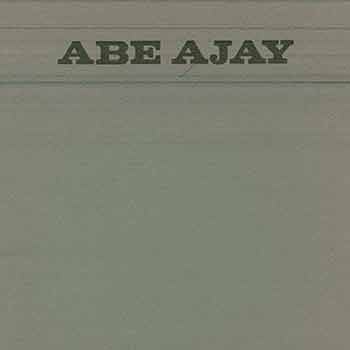 Abe Ajay; Frazer Dougherty (Photo.) - Abe Ajay. (Published to Accompany an Exhibition Held November 17 to December 5, 1970. )