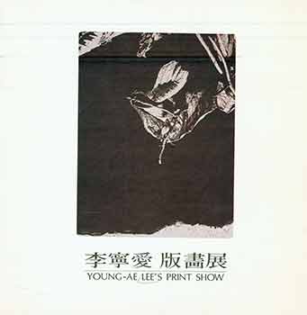 Item #17-0675 Young-Ae Lee's Print Show. (Catalog of an exhibition held at Now Gallery, Nov. 17-23, 1989.). Yŏng-ae Yi.