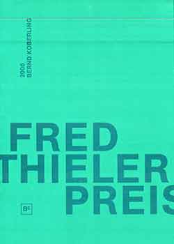 Item #17-0677 Fred Thieler Preis für Malerei 2006: Bernd Koberling. Annette Fugmann-Heesing,...