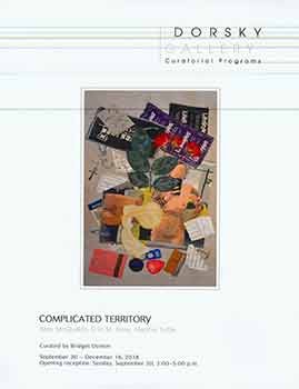 Item #17-0910 Complicated Territory. (Exhibition: September 30 - December 16, 2018). Alex McQuilkin, Erin M. Riley, Martha Tuttle, Bridget Donlon, Curator.