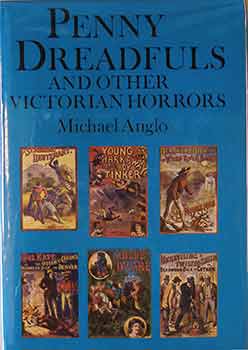 Item #17-1101 Michael Anglo: Penny Dreadfuls and Other Victorian Horrors. Michael Anglo