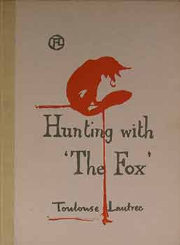 Item #17-1130 Hunting With The Fox. Henri de Toulouse-Lautrec, Jules Renard
