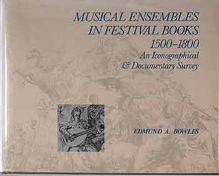 Item #17-1146 Musical Ensembles in Festival Books, 1500-1800: An Iconographical & Documentary...