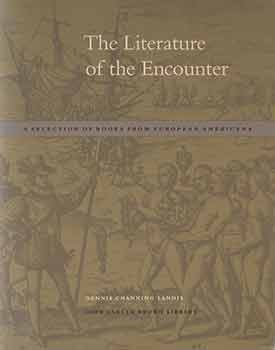 Item #17-1147 The Literature of the Encounter: A Selection of Books From European Americana....