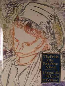 Item #17-1158 The Prints of the Pont-Awen School: Gaugin & His Circle in Brittany. Caroline...