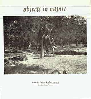 Bruce Johnson (curator); Paradise Wood Sculpturegrove - Objects in Nature: Dan Dykes, Bruce Johnson, John Toki, Gale Wagner: June 1-November 1, 1996.