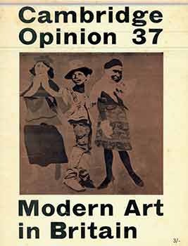 Item #17-1226 Cambridge Opinion 37. Modern Art in Britain. M. Peppiatt, Edit