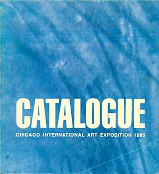 Item #17-1228 Chicago International Art Exposition = Internationale Chicagoer Kunstausstellung = L'Exposition international des beaux-arts de Chicago : May 8-13, 1985, Navy Pier, Chicago, USA. Mary Wade.