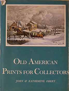 Item #17-1265 Old American Prints for Collectors. John Ebert, Katherine Ebert.