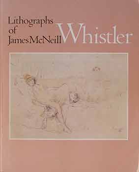 Hobbs, Susan; Whistler, James McNeill - Lithographs of James Mcneill Whistler from the Collection of Steven Louis Block