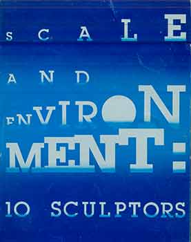 Item #17-1280 Scale and Environment 10 Sculptors. (An exhibition organized by Walker Art Center,...