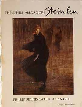 Item #17-1284 Thephile-Alexandre Steinlen. Phillip Dennis Cate, Susan Gill.