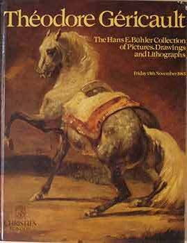 Item #17-1286 Theodore Gericault: The Hans E. Buhler Collection of Pictures, Drawings, and Lithographs. Auction Friday 15th November, 1985. Lots 1-155. Christie&rsquo;s.