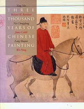 Item #17-1707 Three Thousand Years of Chinese Painting (The Culture & Civilization of China). Yang Xin, Professor Richard Barnhart, James Cahill.