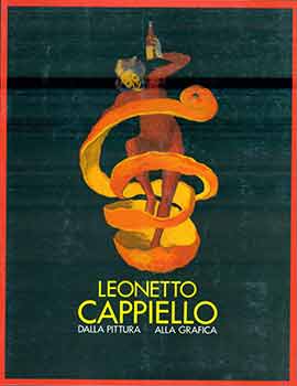 Item #17-1711 Leonetto Cappiello, Dalla Pittura, Alla Grafica. Leonetto Cappiello, Elisabetta Matucci, Raffaele Monti.
