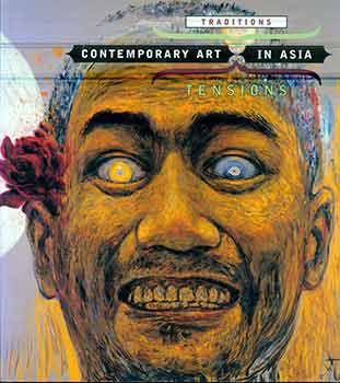 Item #17-1720 Contemporary Art in Asia: Traditions / Tensions. (Published in conjunction with the...