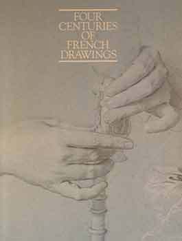 Item #17-1766 Four Centuries of French Drawings. Phyllis Hattis