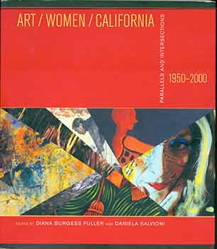 Item #17-1802 Art/Women/California, 1950-2000: Parallels and Intersections. Diana Burgess Fuller,...
