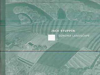 Item #17-1830 Jack Stuppin: Sonoma Landscape. [Artist catalogue]. Jack Stuppin, Peter Selz,...