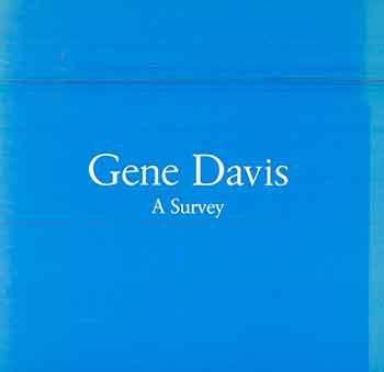 Item #17-1852 Gene Davis: A Survey. (Exhibition: January 30-February 27, 1988, Charles Cowles Gallery). Gene Davis, Stephen Westfall.