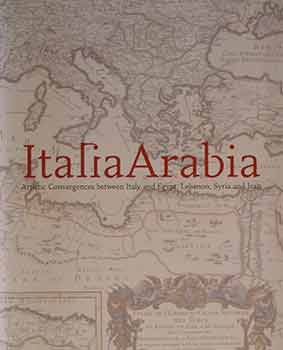 Item #17-1865 ItaliaArabia: Artistic Convergences between Italy and Egypt, Lebanon, Syria and...