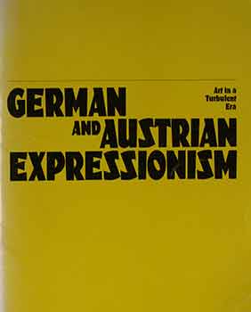 Item #17-1896 German and Austrian Expressionism: Art in a Turbulent Era. Chicago Museum of Contemporary Art.