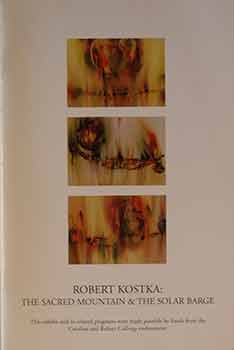 Item #17-1899 Robert Kostka: The Sacred Mountain & The Solar Barge. Robert Kostka, Peter Selz