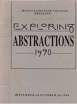Item #17-1915 Montclair State College Presents Exploring Abstractions 1990. (Exhibition:...