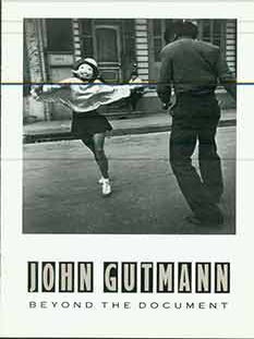 Item #17-1965 John Gutmann : Beyond the Document. (Catalog of an exhibition held 17 Nov. 1989 -...