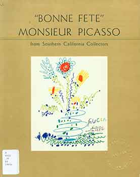 Item #17-1990 "Bonne Fete" Monsieur Picasso: from Southern California Collectors : an Exhibition...