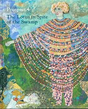 Item #17-2027 Prospect.4: The Lotus in Spite of the Swamp - a Project of Prospect New Orleans....