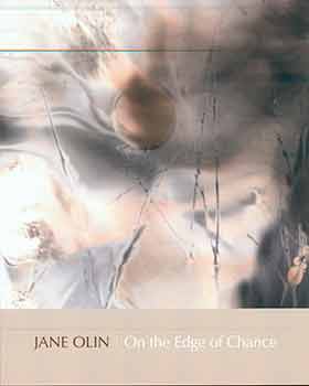 Helaine Glick; Viewpoint Gallery - Jane Olin: On the Edge of Chance. (Published in Conjunction with the Exhibition 'Jane Olin: On the Edge of Chance', June 6 - July 1, 2017, Viewpoint Gallery, Sacramento, California. )
