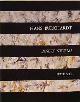 Item #17-2048 Hans Berkhardt: Desert Storms. Peter Selz, Hans Burkhardt
