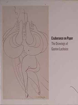 Item #17-2064 Exuberance on Paper: The Drawings of Gaston Lachaise. Gaston Lachaise