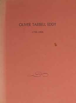 Item #17-2066 Oliver Tarbell Eddy: 1799-1868. A Catalogue of His Works Compiled by Edith Bishop...