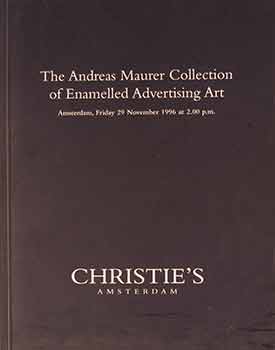 Item #17-2188 The Andreas Maurer Collection of Enamelled Advertising Art. November 29, 1996. Christie’s.