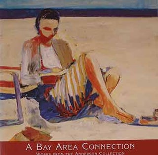 Item #17-2191 A Bay Area Connection: Works From The Anderson Collection, 1954-1984. Triton Museum...
