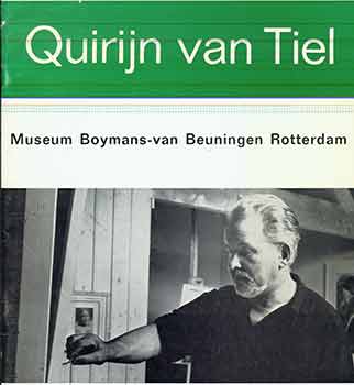 Item #17-2201 1900-1967. Quirijn van Tiel. Schilderijen en tekeningen. (June 6th - 12th, 1971). Liesbeth Brandt CORSTIUS, Quirijn van TIEL, Museum Boymans-Van Beuningen.