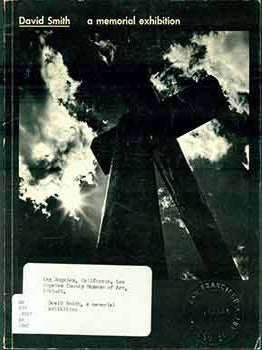 Item #17-2208 David Smith : A Memorial Exhibition, November 3, 1965 to January 30, 1966. Hilton...