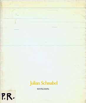 Item #17-2217 Julian Schnabel: Paintings 1975-1986. (Catalogue of an exhibition held at the...