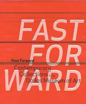 Item #17-2252 Fast Forward: Contemporary Collections for the Dallas Museum of Art. María de Corral, John R. Lane, Frances Colpitt.