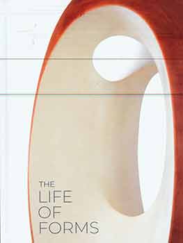 Item #17-2254 The Life of Forms. (Catalog of an exhibition held at Di Donna from October...