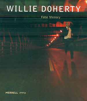 Item #17-2256 Willie Doherty: False Memory with Other. Carolyn Christov-Bakargiev, Caoimhı́n Mac Giolla Léith, Willie Doherty, Irish Museum of Modern Art.