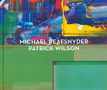 Item #17-2258 Michael Reafsnyder, Patrick Wilson : An exhibition by Miles McEnery Gallery : 6 September - 6 October 2018. Michael Reafsnyder, Patrick Wilson.