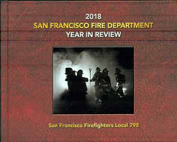 San Francisco Firefighters Union Local 798 - San Francisco Fire Department : Year in Review, 2018