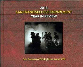 Item #17-2262 San Francisco Fire Department : Year in Review, 2018. San Francisco Firefighters...