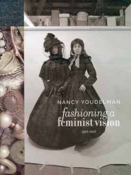 Item #17-2264 Nancy Youdelman: Fashioning a Feminist Vision, 1972-2017. (Catalog of an exhibition...