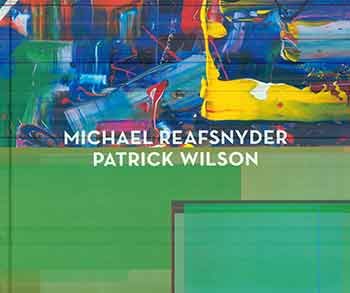 Item #17-2291 Michael Reafsnyder, Patrick Wilson : An exhibition by Miles McEnery Gallery : 6 September - 6 October 2018. Michael Reafsnyder, Patrick Wilson.
