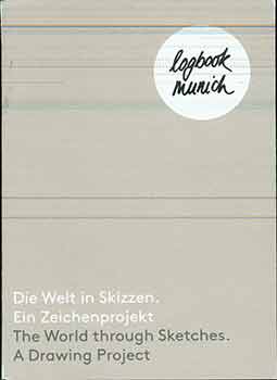 Item #17-2325 Logbook Munich - Die Welt in Skizzen - Ein Zeichenprojekt. (The world through sketches, a drawing project). Patrick Fromme, Luis Michal, Simon Rott, Hannah Schürmann.