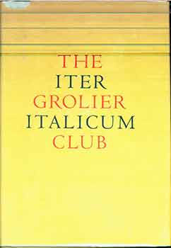 Item #17-2383 The Grolier Club Iter Italicum. (PW Filby of the Grolier Club’s name in calligraphy on front free end paper). Gabriel Austin, Grolier Club, Stinehour Press, Meriden Gravure Company, Lindenmeyr Schlosser Company, J F. Tapley Co.